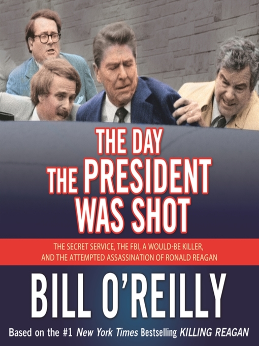 Title details for The Day the President Was Shot by Bill O'Reilly - Available